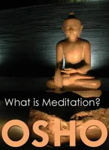 «What is Meditation» by Osho, Osho International Foundation