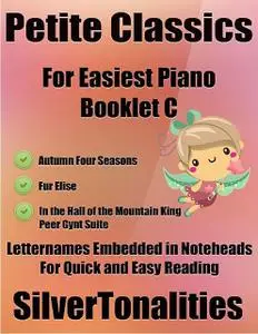 «Petite Classics for Easiest Piano Booklet C– Autumn Four Seasons Fur Elise In the Hall of the Mountain King Peer Gynt L