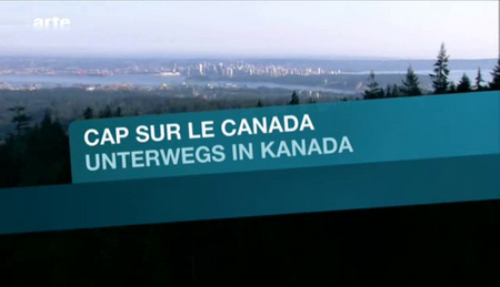 (Arte) Cap sur le Canada - 3 volets (2010){Re-UP}