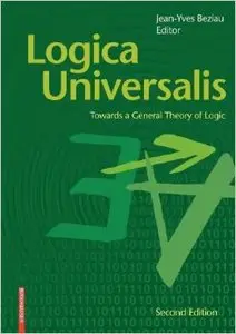 Logica Universalis: Towards a General Theory of Logic (2nd edition)