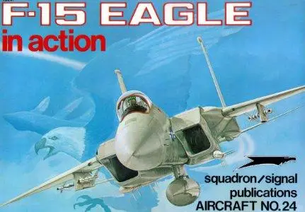 F-15 Eagle in action - Aircraft No. 24 (Squadron/Signal Publications 1024) (Repost)