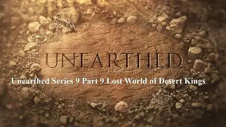 Science Channel - Unearthed Series 9 Part 9 Lost World of Desert Kings (2021)