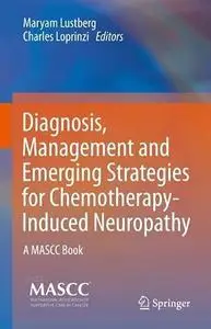 Diagnosis, Management and Emerging Strategies for Chemotherapy-Induced Neuropathy: A MASCC Book