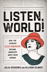 Listen, World!: How the Intrepid Elsie Robinson Became America's Most-Read Woman