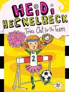 «Heidi Heckelbeck Tries Out for the Team» by Wanda Coven