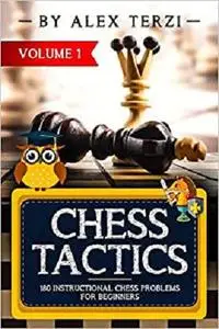 Chess Tactics: 180 Instructional Chess Problems for Beginners