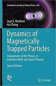 Dynamics of Magnetically Trapped Particles: Foundations of the Physics of Radiation Belts and Space Plasmas (Repost)