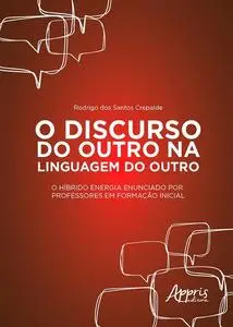 «O Discurso do Outro na Linguagem do Outro» by Rodrigo dos Santos Crepalde