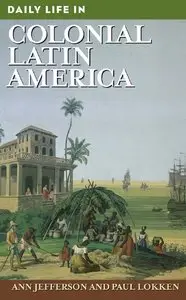 Daily Life in Colonial Latin America [Repost]