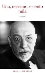 «Uno, nessuno, e centomila» by Luigi Pirandello