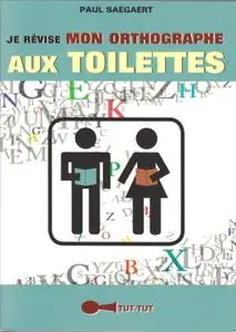 Paul Saegaert, "Je révise mon orthographe aux toilettes"