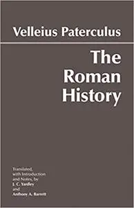 The Roman History: From Romulus and the Foundation of Rome to the Reign of the Emperor Tiberius