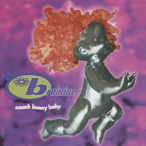 Brainiac - Smack Bunny Baby (1993/2023)