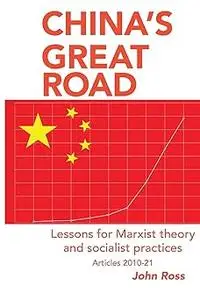 China's Great Road: Lessons for Marxist Theory and Socialist Practices