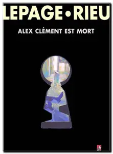 Rieu & Lepage - Alex Clément est mort - One Shot - (re-up)