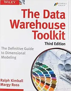 The Data Warehouse Toolkit: The Definitive Guide to Dimensional Modeling, 3rd Edition Ed 3