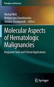 Molecular Aspects of Hematologic Malignancies: Diagnostic Tools and Clinical Applications