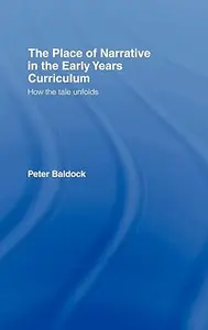 The Place of Narrative in the Early Years Curriculum: How the Tale Unfolds