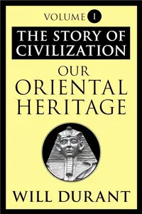 Our Oriental Heritage: The Story of Civilization