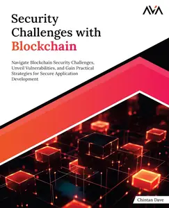 Security Challenges with Blockchain: Navigate Blockchain Security Challenges, Unveil Vulnerabilities