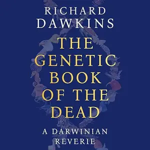 The Genetic Book of the Dead: A Darwinian Reverie [Audiobook]