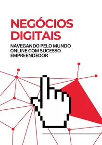 Negócios Digitais: Navegando pelo Mundo Online com Sucesso Empreendedor (Portuguese Edition)