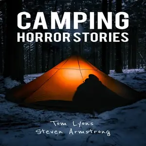 Camping Horror Stories: Strange Encounters with the Unknown