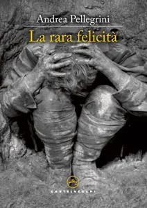La rara felicita' - Andrea Pellegrini