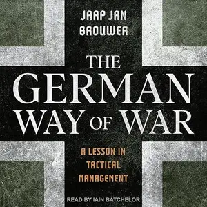 The German Way of War: A Lesson in Tactical Management [Audiobook]