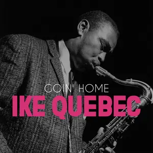 Ike Quebec - Goin' Home (Remastered) (1962/2025) [Official Digital Download]