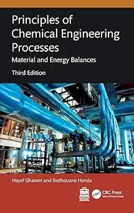 Principles of Chemical Engineering Processes: Material and Energy Balances Ed 3