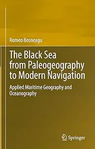 The Black Sea from Paleogeography to Modern Navigation: Applied Maritime Geography and Oceanography