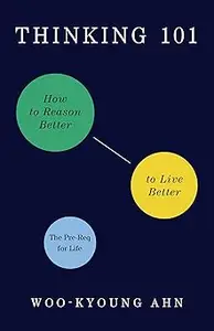 Thinking 101: How to Reason Better to Live Better