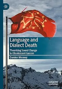 Language and Dialect Death: Theorising Sound Change in Obsolescent Gascon