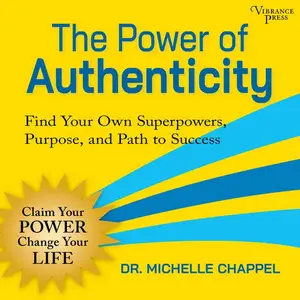The Power of Authenticity: Find Your Own Superpowers, Purpose, and Path to Success [Audiobook]