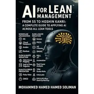 AI for Lean Management: From 5S to Hoshin Kanri: How AI Enhances Every Lean Tool and Principle [Audiobook]
