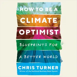 How to Be a Climate Optimist: Blueprints for a Better World [Audiobook]