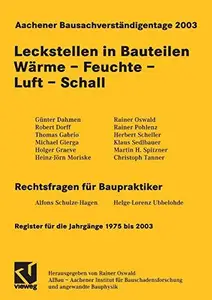 Aachener Bausachverständigentage 2003: Leckstellen in Bauteilen Wärme – Feuchte – Luft – Schall