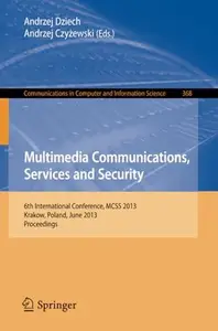 Multimedia Communications, Services and Security: 6th International Conference, MCSS 2013, Krakow, Poland, June 6-7, 2013. Proc