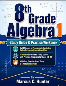 8th Grade Algebra 1 Study Guide & Practice Workbook: Master Algebra with Clear Lessons, Step-by-Step Examples, Practice