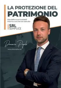 La Protezione del Patrimonio, alza delle mura inviolabili intorno a ciò che hai costruito (Italian Edition)