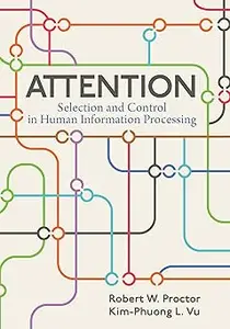 Attention: Selection and Control in Human Information Processing