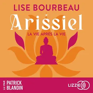 Lise Bourbeau, "Arissiel : La vie après la vie"