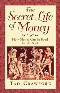 The Secret Life of Money: How Money Can Be Food for the Soul (Repost)