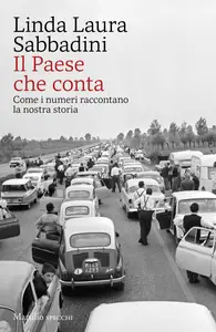 Il Paese che conta. Come i numeri raccontano la nostra storia - Linda Laura Sabbadini