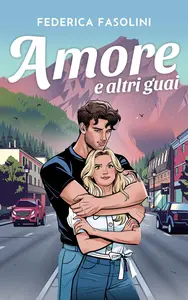 Amore e altri guai