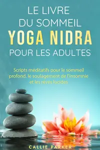 Callie Parker, "Le livre du sommeil Yoga Nidra pour les adultes"