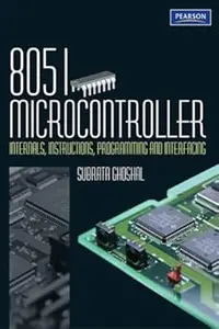 8051 Microcontroller : Internals, Instructions, Programming & Interfacing