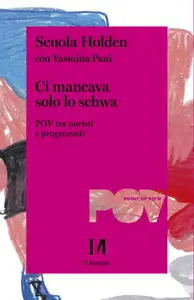 Ci mancava solo lo schwa. POV tra puristi e progressisti - Scuola Holden & Yasmina Pani