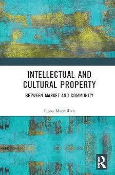 Intellectual and Cultural Property: Between Market and Community